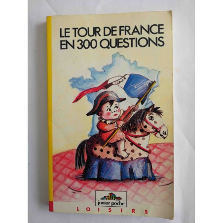 Le Tour de France en 300 questions